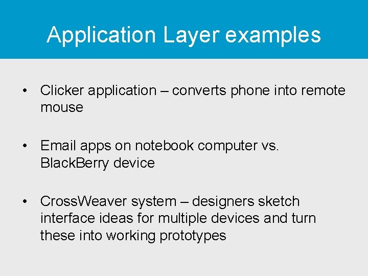 Application Layer examples • Clicker application – converts phone into remote mouse • Email