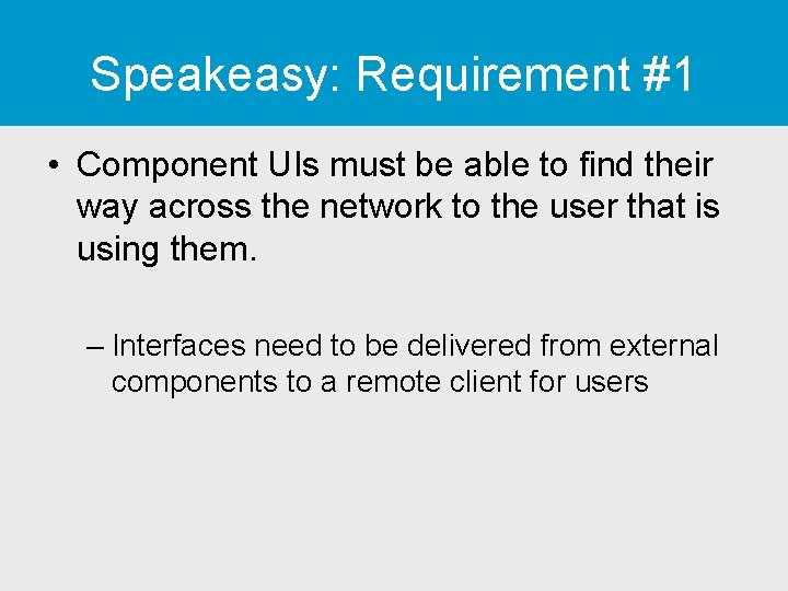 Speakeasy: Requirement #1 • Component UIs must be able to find their way across Speakeasy: Requirement #1 • Component UIs must be able to find their way across