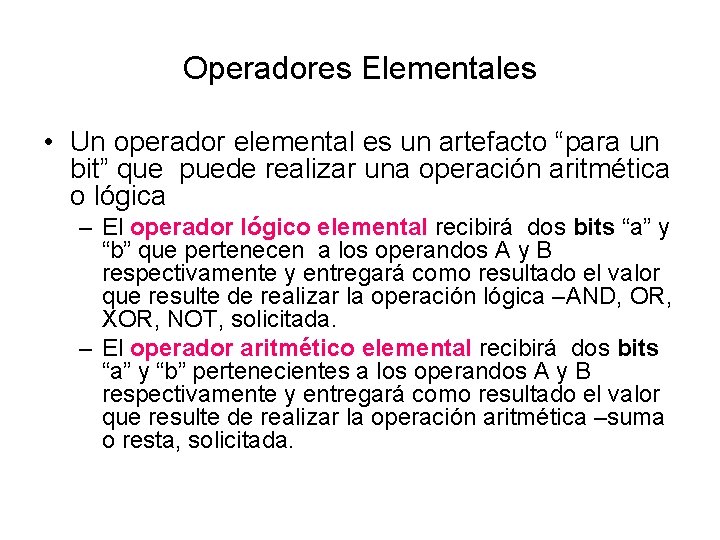 Operadores Elementales • Un operador elemental es un artefacto “para un bit” que puede