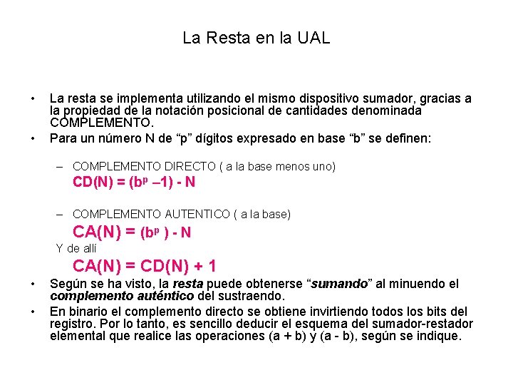 La Resta en la UAL • • La resta se implementa utilizando el mismo