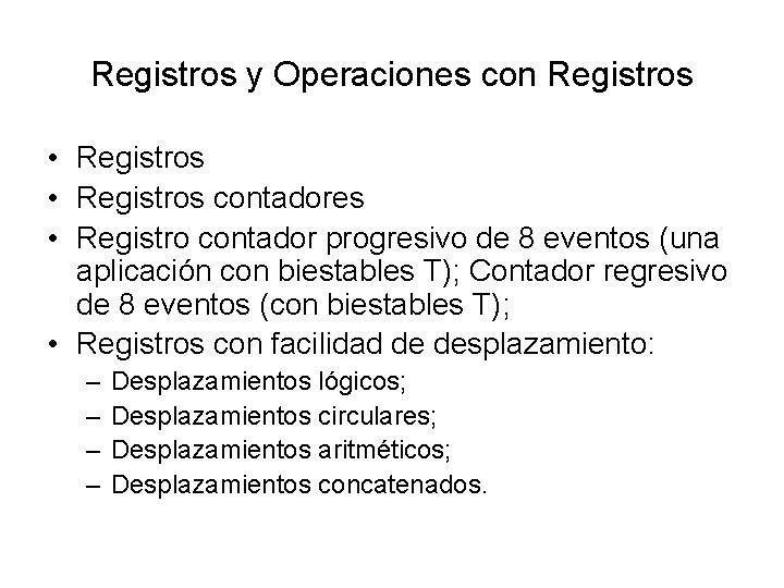 Registros y Operaciones con Registros • Registros contadores • Registro contador progresivo de 8