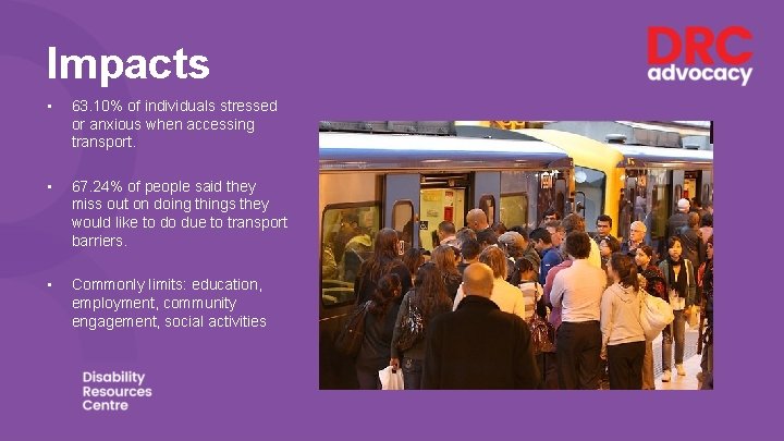 Impacts • 63. 10% of individuals stressed or anxious when accessing transport. • 67.