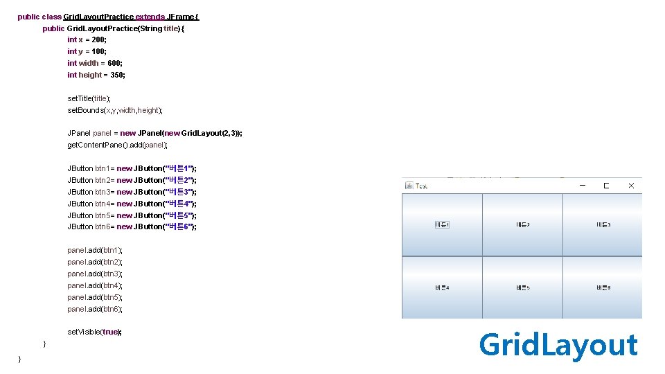 public class Grid. Layout. Practice extends JFrame { public Grid. Layout. Practice(String title) {