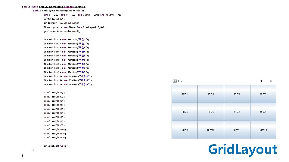 public class Grid. Layout. Practice extends JFrame { public Grid. Layout. Practice(String title) {