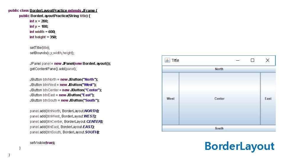 public class Border. Layout. Practice extends JFrame { public Border. Layout. Practice(String title) {