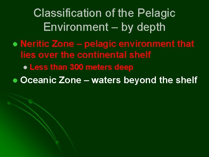 Classification of the Pelagic Environment – by depth l Neritic Zone – pelagic environment