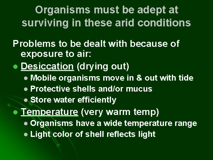 Organisms must be adept at surviving in these arid conditions Problems to be dealt