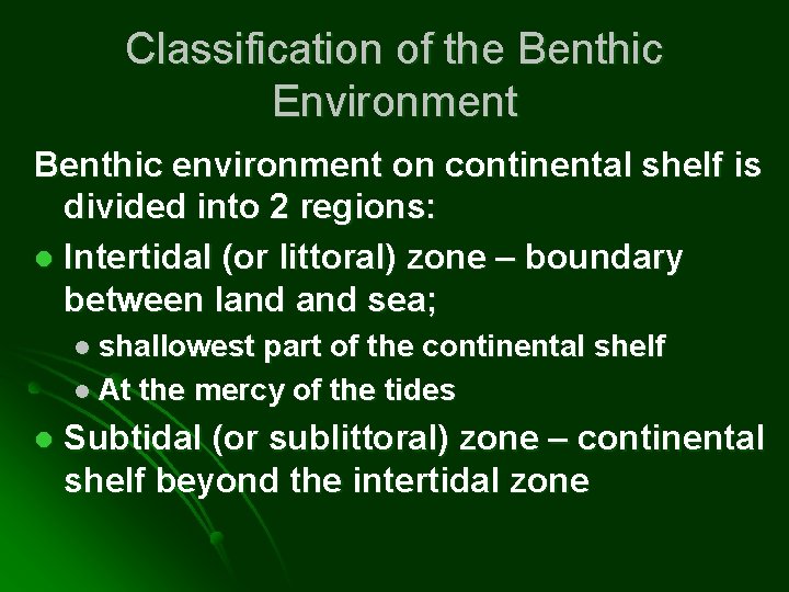 Classification of the Benthic Environment Benthic environment on continental shelf is divided into 2