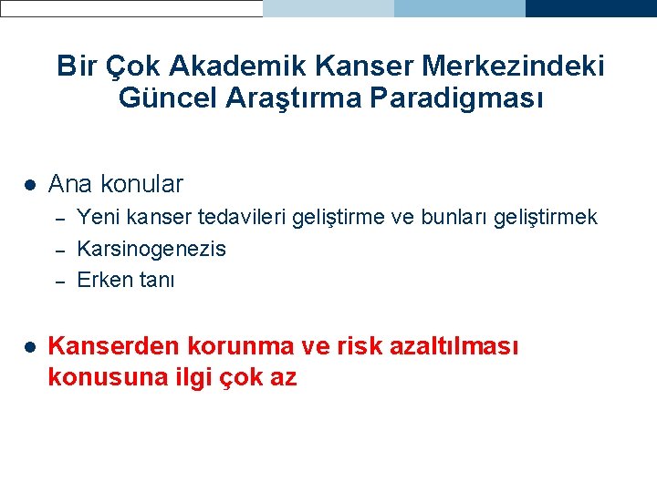 Bir Çok Akademik Kanser Merkezindeki Güncel Araştırma Paradigması l Ana konular – – –