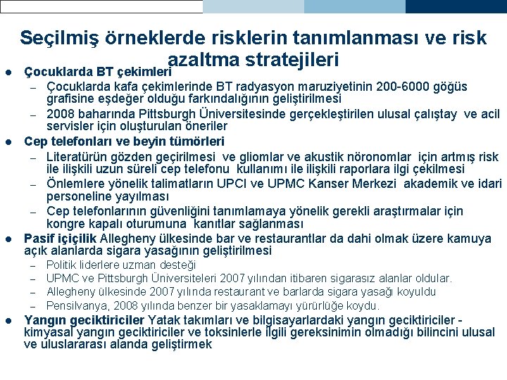 l l l Seçilmiş örneklerde risklerin tanımlanması ve risk azaltma stratejileri Çocuklarda BT çekimleri