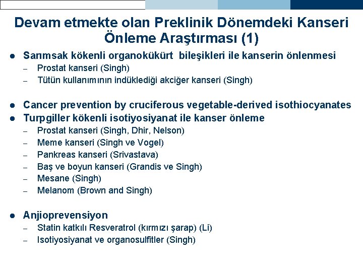 Devam etmekte olan Preklinik Dönemdeki Kanseri Önleme Araştırması (1) l Sarımsak kökenli organokükürt bileşikleri