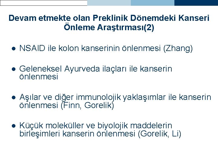 Devam etmekte olan Preklinik Dönemdeki Kanseri Önleme Araştırması(2) l NSAID ile kolon kanserinin önlenmesi