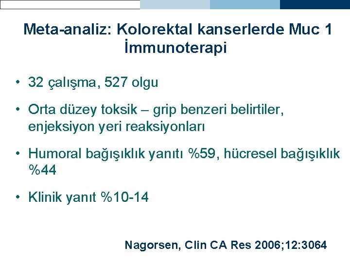 Meta-analiz: Kolorektal kanserlerde Muc 1 İmmunoterapi • 32 çalışma, 527 olgu • Orta düzey