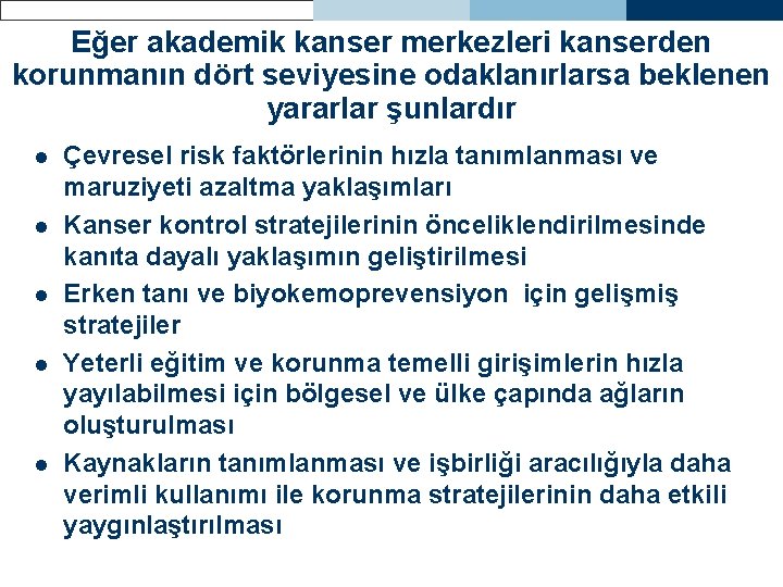 Eğer akademik kanser merkezleri kanserden korunmanın dört seviyesine odaklanırlarsa beklenen yararlar şunlardır l l