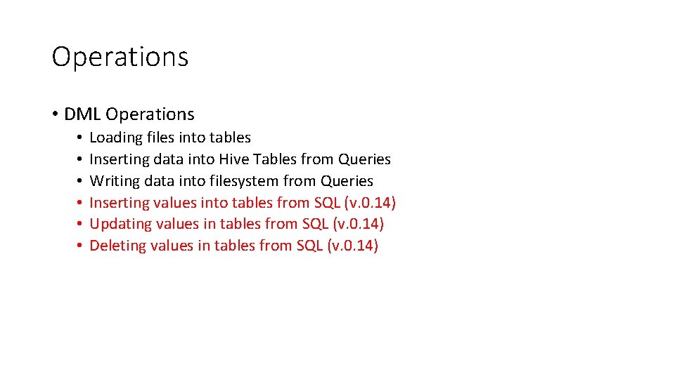 Operations • DML Operations • • • Loading files into tables Inserting data into