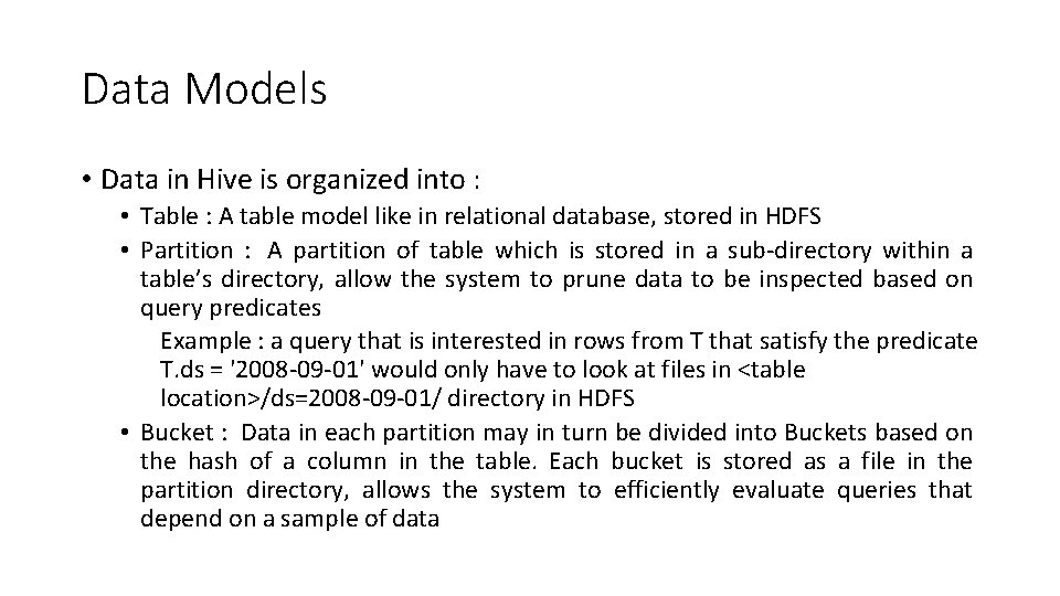 Data Models • Data in Hive is organized into : • Table : A