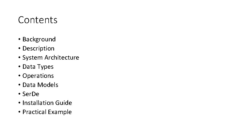 Contents • Background • Description • System Architecture • Data Types • Operations •
