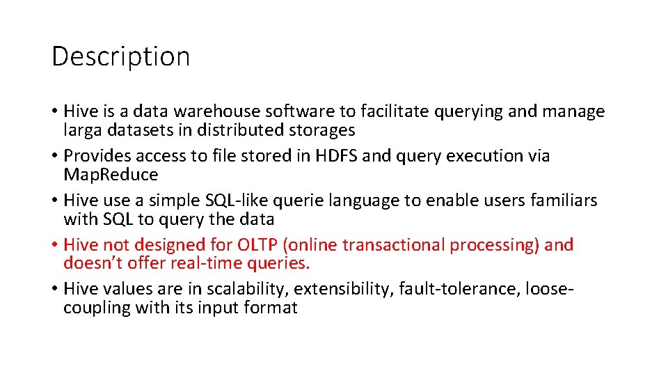 Description • Hive is a data warehouse software to facilitate querying and manage larga