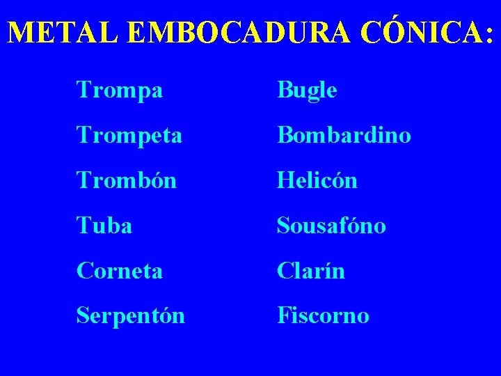 METAL EMBOCADURA CÓNICA: Trompa Bugle Trompeta Bombardino Trombón Helicón Tuba Sousafóno Corneta Clarín Serpentón