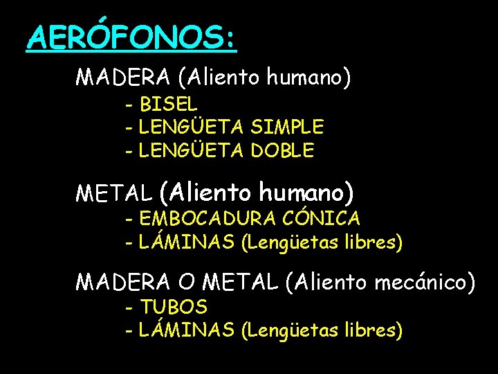 AERÓFONOS: MADERA (Aliento humano) - BISEL - LENGÜETA SIMPLE - LENGÜETA DOBLE METAL (Aliento