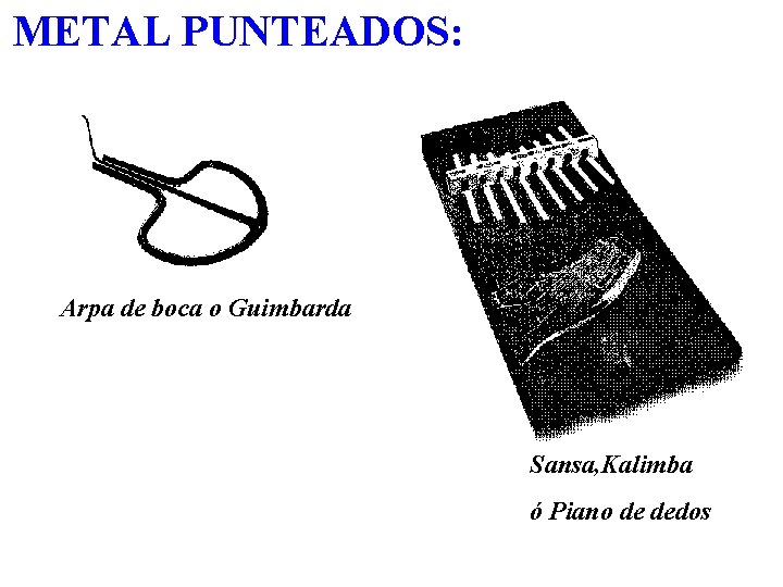 METAL PUNTEADOS: Arpa de boca o Guimbarda Sansa, Kalimba ó Piano de dedos 
