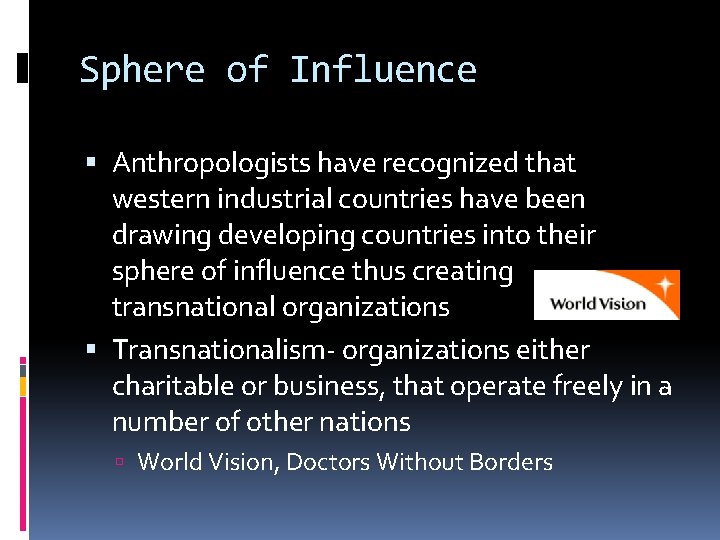 Sphere of Influence Anthropologists have recognized that western industrial countries have been drawing developing