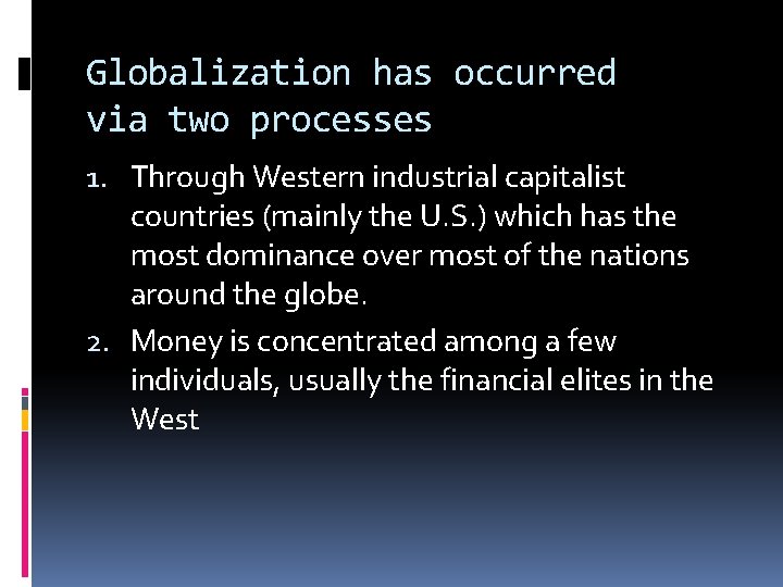 Globalization has occurred via two processes 1. Through Western industrial capitalist countries (mainly the