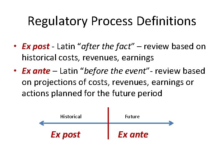 Regulatory Process Definitions • Ex post - Latin “after the fact” – review based