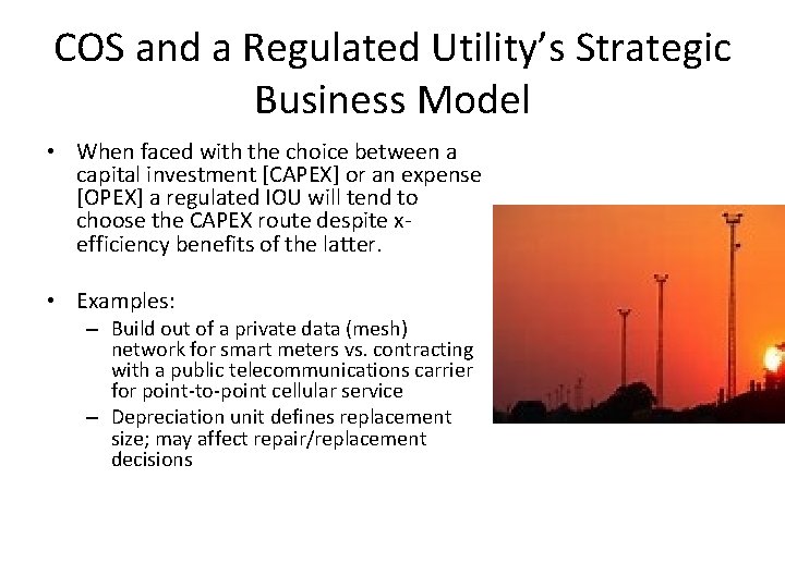 COS and a Regulated Utility’s Strategic Business Model • When faced with the choice