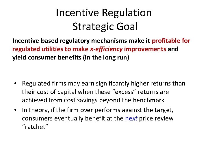 Incentive Regulation Strategic Goal Incentive-based regulatory mechanisms make it profitable for regulated utilities to