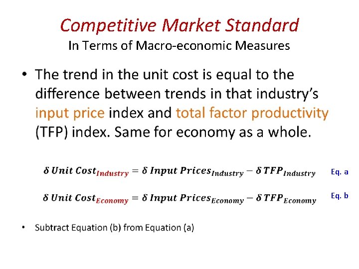 Competitive Market Standard In Terms of Macro-economic Measures • Eq. a Eq. b 