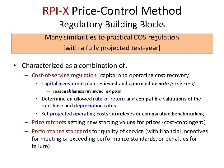 RPI-X Price-Control Method Regulatory Building Blocks Many similarities to practical COS regulation [with a