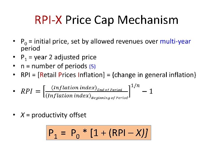 RPI-X Price Cap Mechanism • P 1 = P 0 * [1 + (RPI