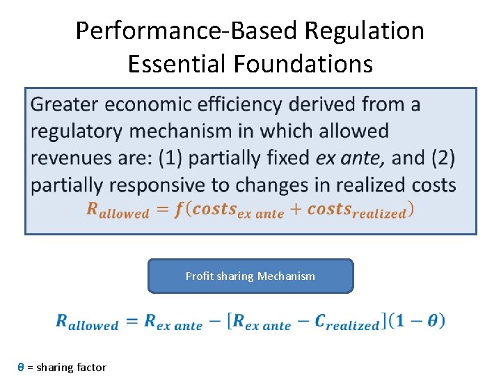 Performance-Based Regulation Essential Foundations • Profit sharing Mechanism θ = sharing factor 