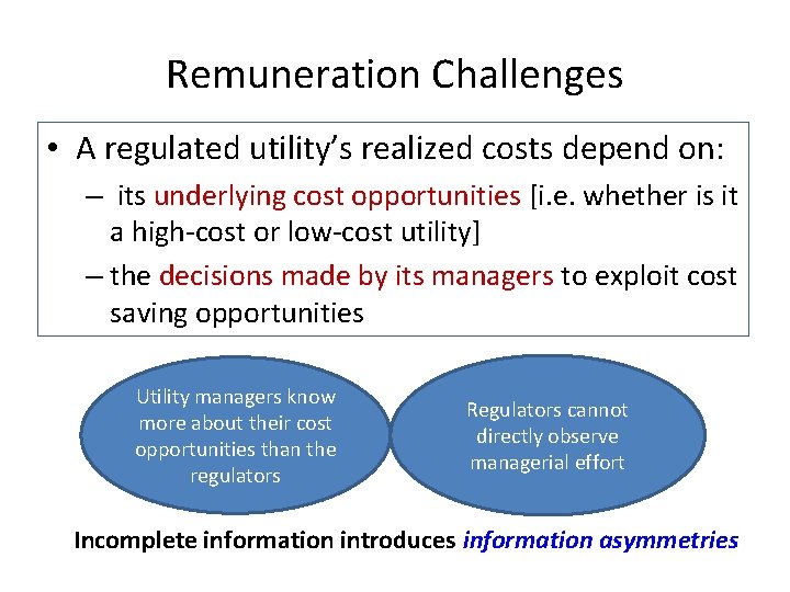 Remuneration Challenges • A regulated utility’s realized costs depend on: – its underlying cost