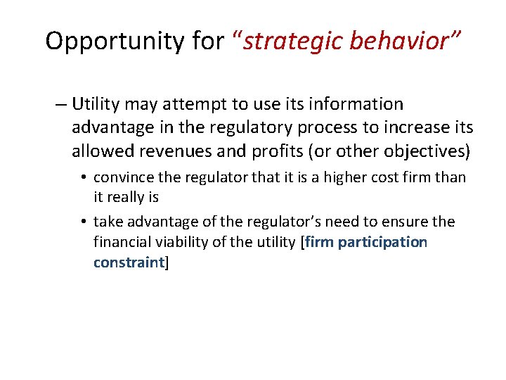 Opportunity for “strategic behavior” – Utility may attempt to use its information advantage in