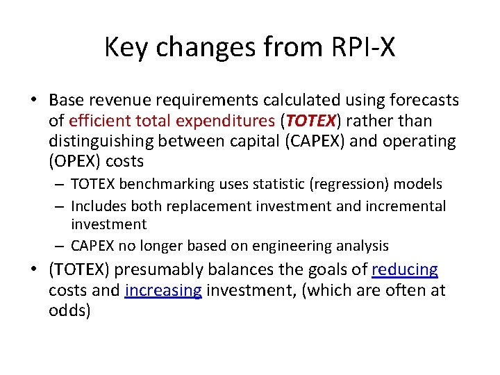 Key changes from RPI-X • Base revenue requirements calculated using forecasts of efficient total