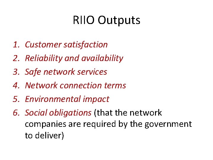 RIIO Outputs 1. 2. 3. 4. 5. 6. Customer satisfaction Reliability and availability Safe