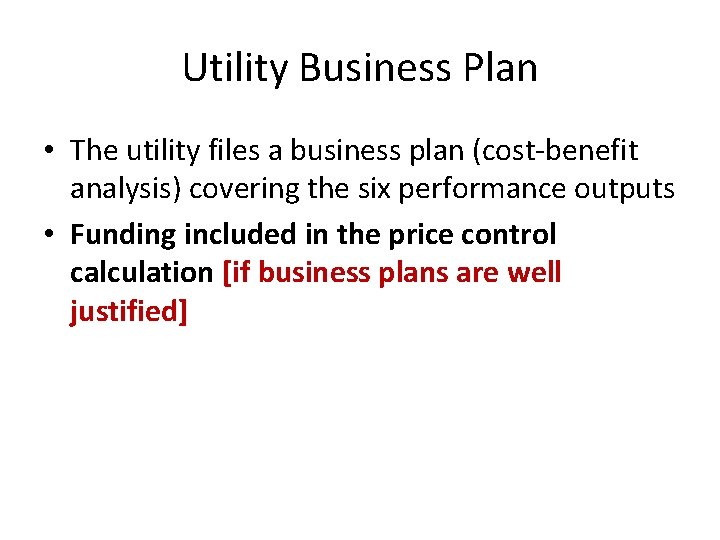 Utility Business Plan • The utility files a business plan (cost-benefit analysis) covering the