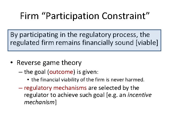 Firm “Participation Constraint” By participating in the regulatory process, the regulated firm remains financially