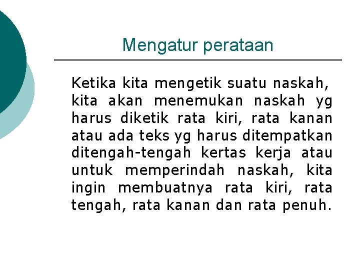 Mengatur perataan Ketika kita mengetik suatu naskah, kita akan menemukan naskah yg harus diketik