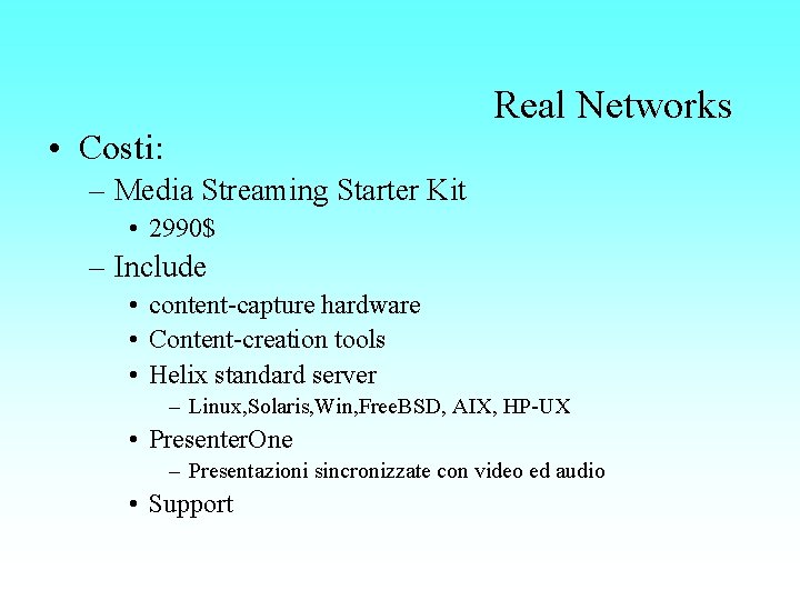 Real Networks • Costi: – Media Streaming Starter Kit • 2990$ – Include •