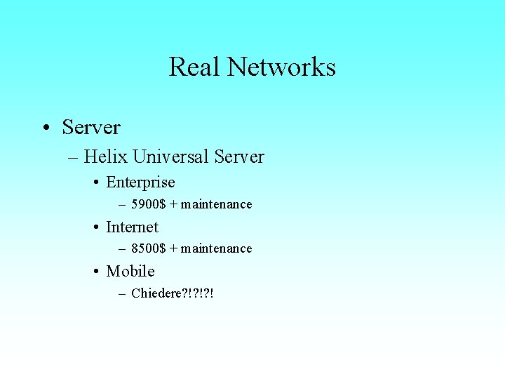 Real Networks • Server – Helix Universal Server • Enterprise – 5900$ + maintenance