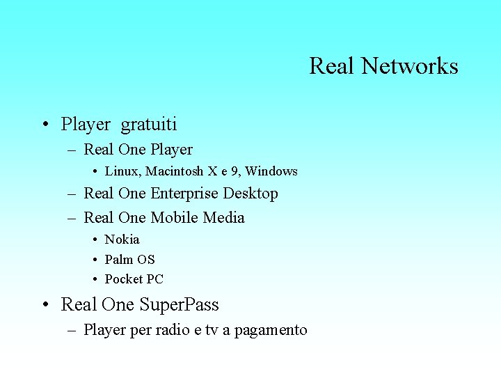 Real Networks • Player gratuiti – Real One Player • Linux, Macintosh X e