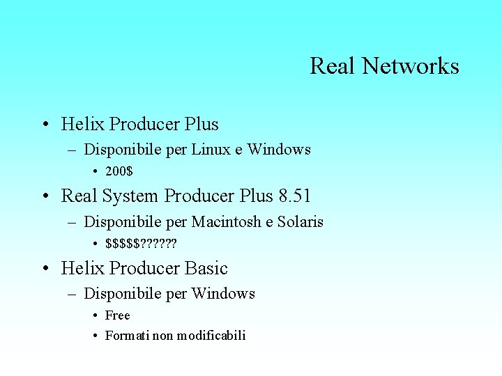 Real Networks • Helix Producer Plus – Disponibile per Linux e Windows • 200$