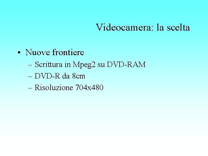 Videocamera: la scelta • Nuove frontiere – Scrittura in Mpeg 2 su DVD-RAM –