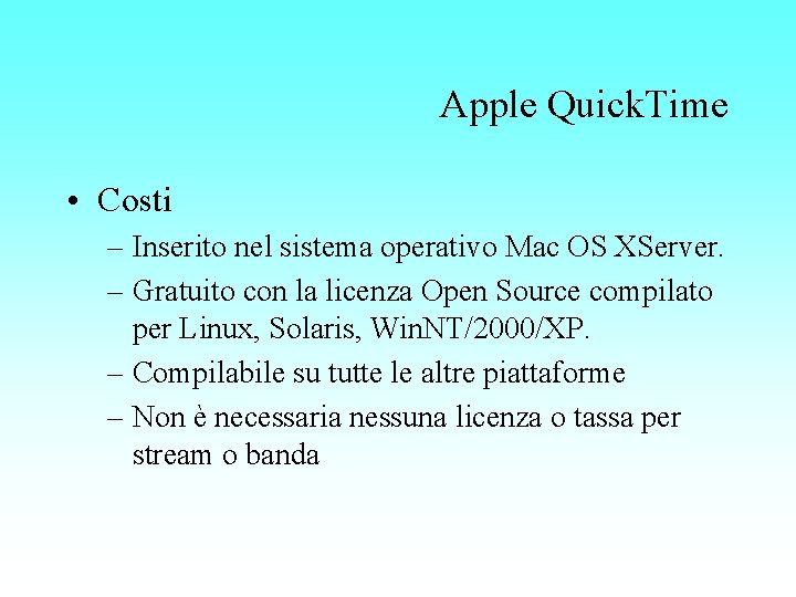 Apple Quick. Time • Costi – Inserito nel sistema operativo Mac OS XServer. –