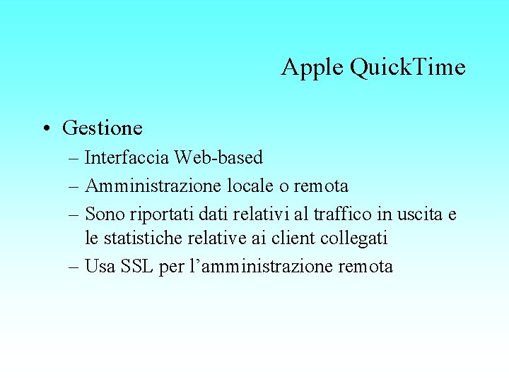 Apple Quick. Time • Gestione – Interfaccia Web-based – Amministrazione locale o remota –