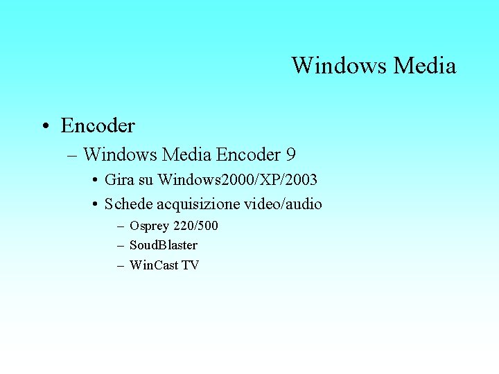 Windows Media • Encoder – Windows Media Encoder 9 • Gira su Windows 2000/XP/2003