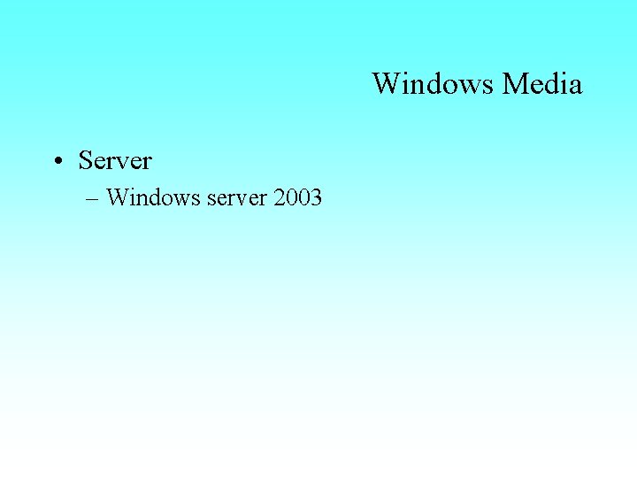 Windows Media • Server – Windows server 2003 